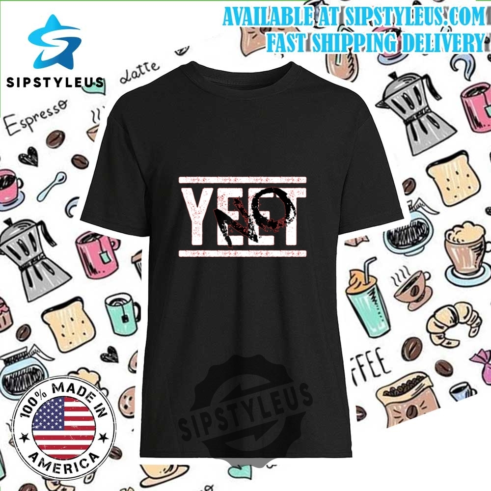 No Yeet T Shirt