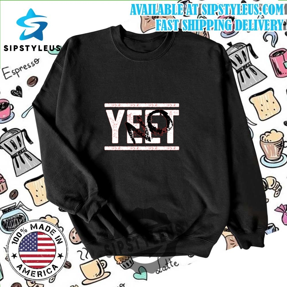 No Yeet T Shirt 6 No Yeet T Shirt