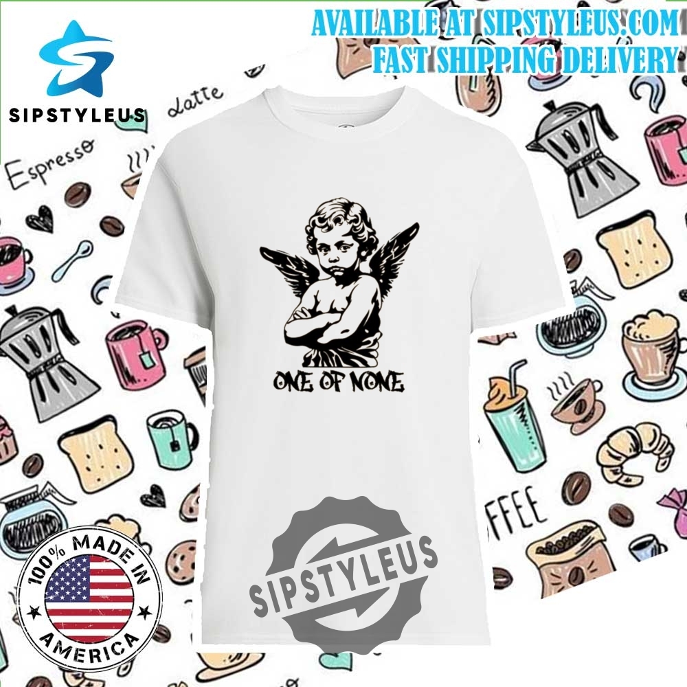 One Of None Shirt