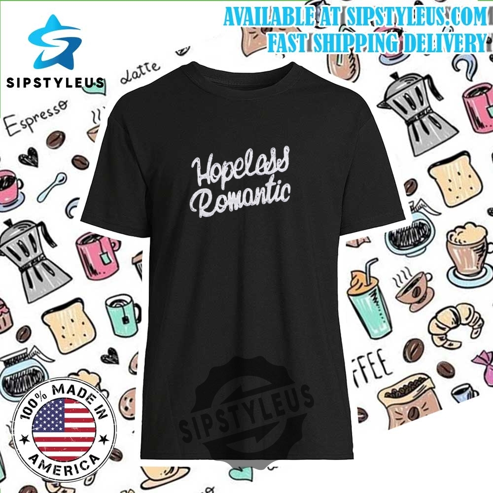 Hopeless Romantic T Shirt