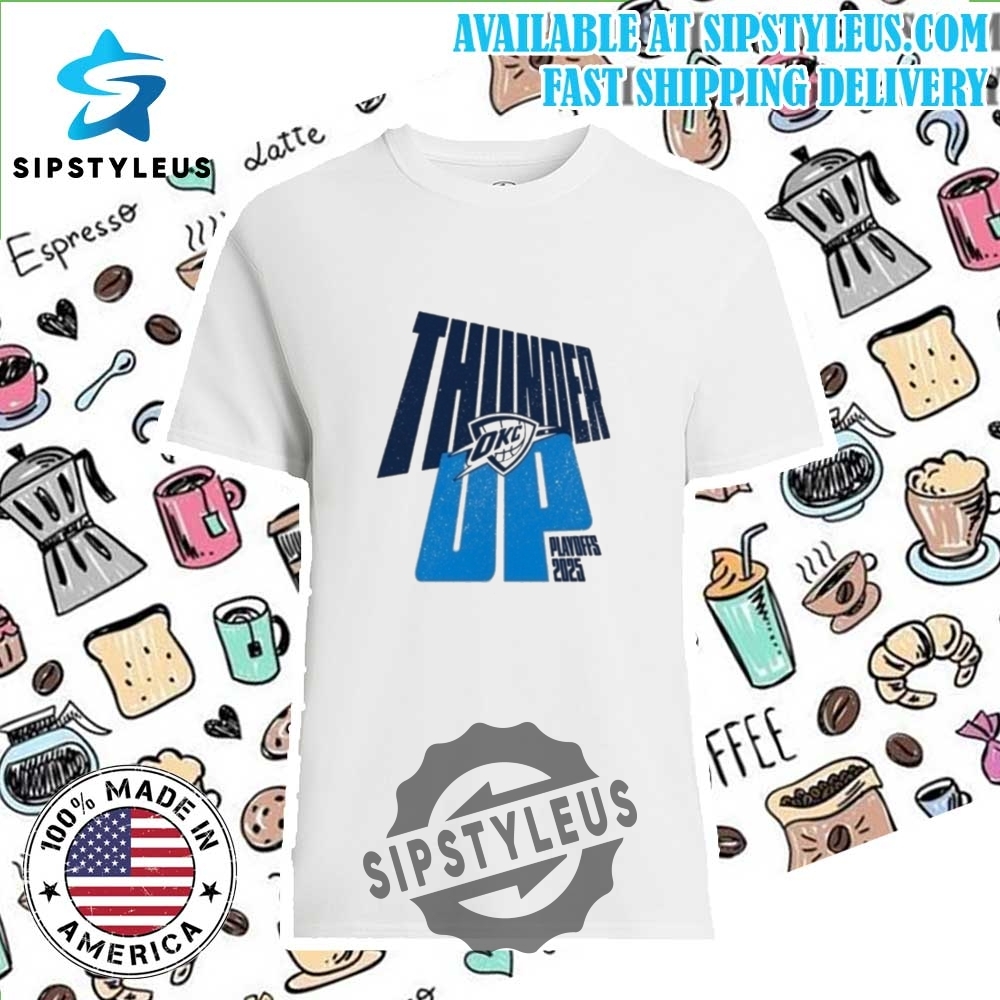 Okc Thunder Up Playoffs 2025 T Shirt