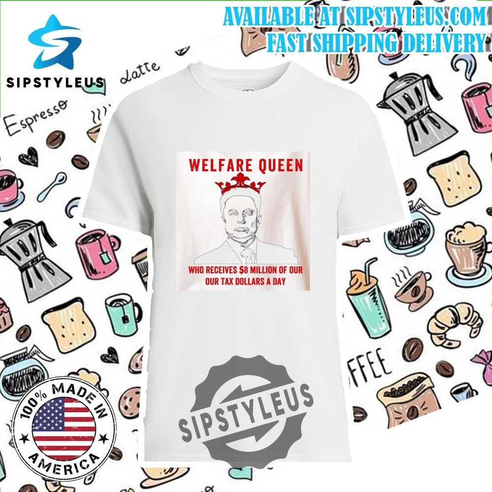 Welfare Queen Anti Elon Musk T Shirt