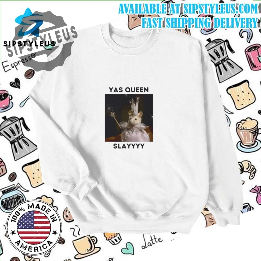 Yasss Queen Slay T Shirt Unisex 6 Yasss Queen Slay T Shirt Unisex
