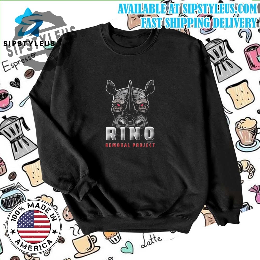 Rino Removal Project Shirt Make A Bold Statement 6 Rino Removal Project Shirt Make a Bold Statement