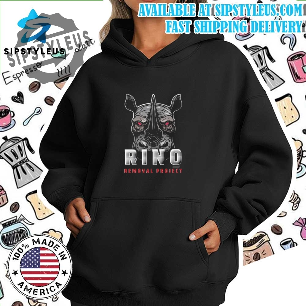 Rino Removal Project Shirt Make A Bold Statement 7 Rino Removal Project Shirt Make a Bold Statement